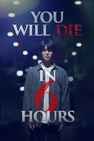 You Will Die in 6 Hours (2024)